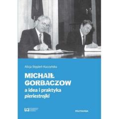 Michaił Gorbaczow a idea i praktyka pieriestrojki
