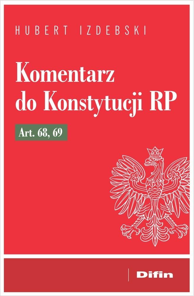 Komentarz do Konstytucji RP art. 68, 69 Komentarz do Konstytucji RP art. 68, 69