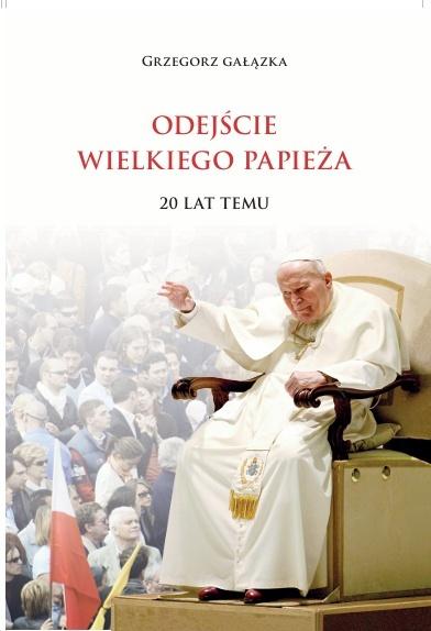 Odejście wielkiego papieża. 20 lat temu Odejście wielkiego papieża. 20 lat temu