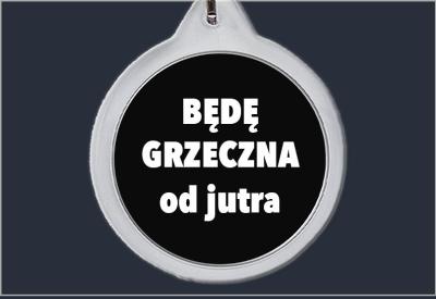 Brelok do kluczy Będę grzeczna od jutra
