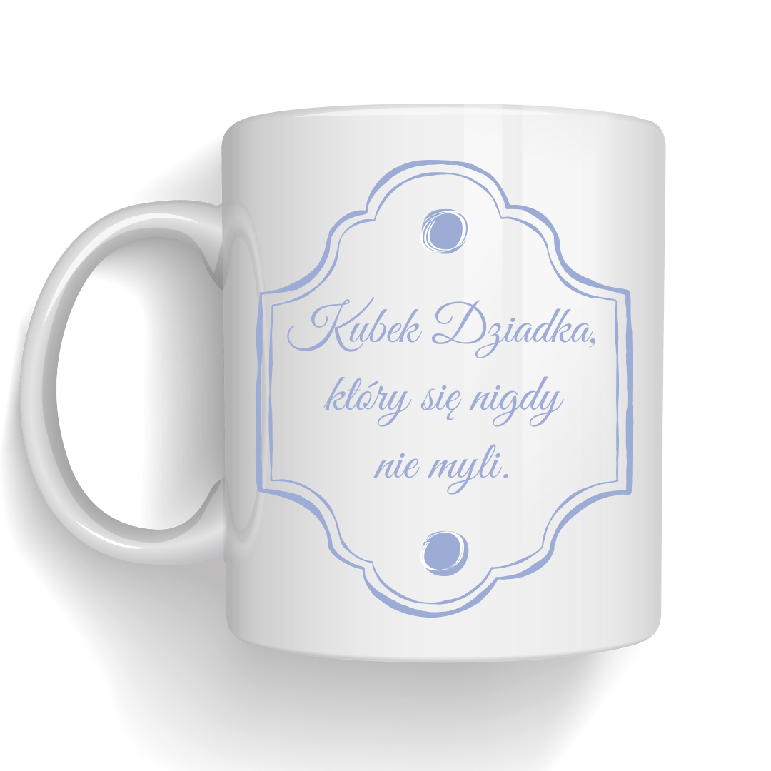 Kubek z nadrukiem Dziadka Który się Nigdy Nie Myli